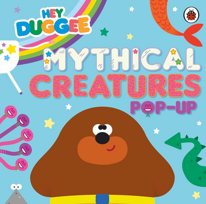 Hey Duggee: Mythical Creatures : A Pop-Up Book