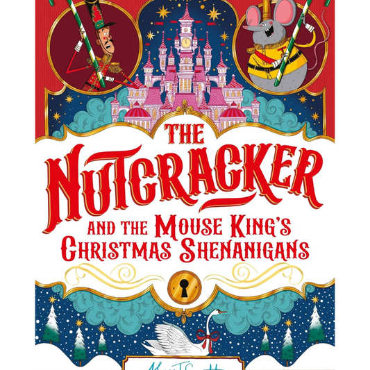 The Nutcracker : And the Mouse King's Christmas Shenanigans